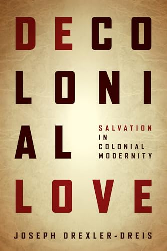 Stock image for Decolonial Love Salvation in Colonial Modernity for sale by PBShop.store UK