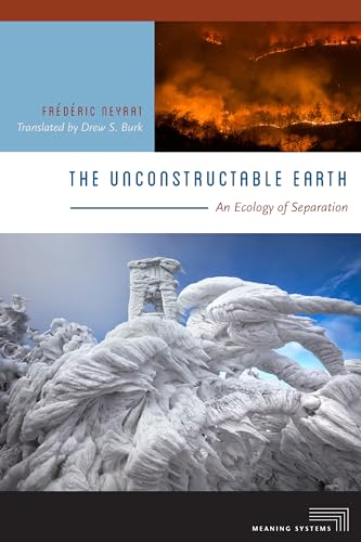 9780823282579: The Unconstructable Earth: An Ecology of Separation (Meaning Systems)