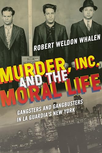 9780823282739: Murder, Inc., and the Moral Life: Gangsters and Gangbusters in La Guardia's New York