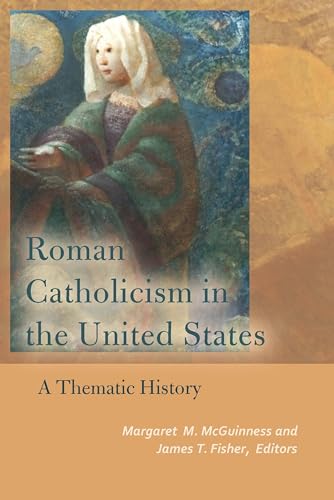 Stock image for Roman Catholicism in the United States: A Thematic History (Catholic Practice in North America) for sale by HPB-Red