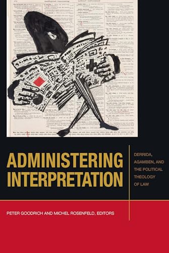 Imagen de archivo de Administering Interpretation: Derrida, Agamben, and the Political Theology of Law (Just Ideas) a la venta por BookstoYou