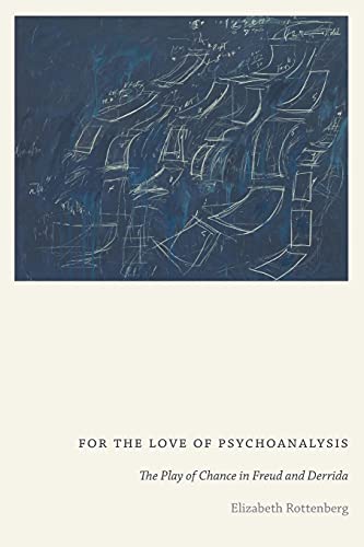 Stock image for For the Love of Psychoanalysis: The Play of Chance in Freud and Derrida for sale by Magus Books Seattle