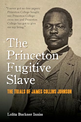 Beispielbild fr The Princeton Fugitive Slave: The Trials of James Collins Johnson zum Verkauf von Buchpark