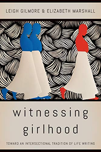 Stock image for Witnessing Girlhood : Toward an Intersectional Tradition of Life Writing for sale by Better World Books