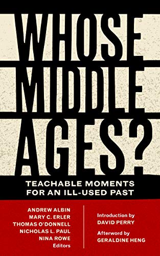 Stock image for Whose Middle Ages?: Teachable Moments for an Ill-Used Past (Fordham Series in Medieval Studies) for sale by AwesomeBooks