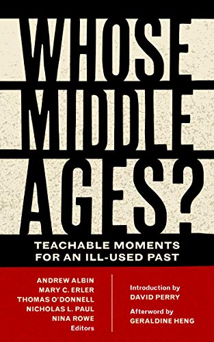 Stock image for Whose Middle Ages?: Teachable Moments for an Ill-Used Past for sale by ThriftBooks-Atlanta