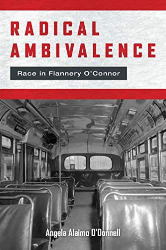Stock image for Radical Ambivalence: Race in Flannery O'Connor (Studies in the Catholic Imagination: The Flannery O'Connor Trust Series) for sale by SecondSale