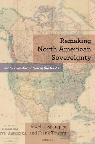 9780823288441: Remaking North American Sovereignty: State Transformation in the 1860s (Reconstructing America)