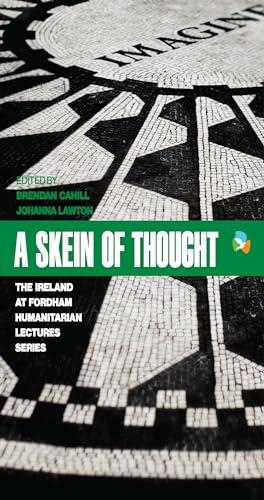 Stock image for A Skein of Thought: The Ireland at Fordham Humanitarian Lecture Series (International Humanitarian Affairs) for sale by HPB-Red