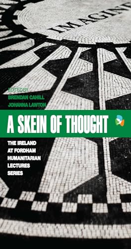 Stock image for A Skein of Thought   The Ireland at Fordham Humanitarian Lecture Series for sale by Revaluation Books