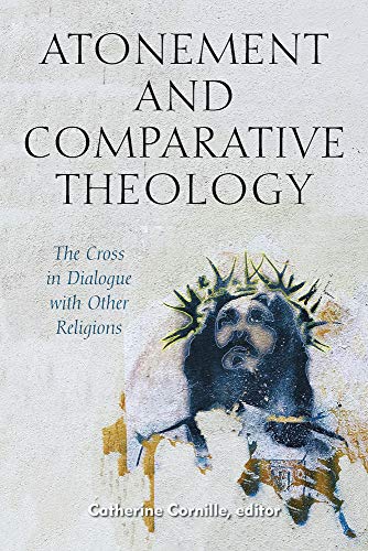 9780823294350: Atonement and Comparative Theology: The Cross in Dialogue With Other Religions