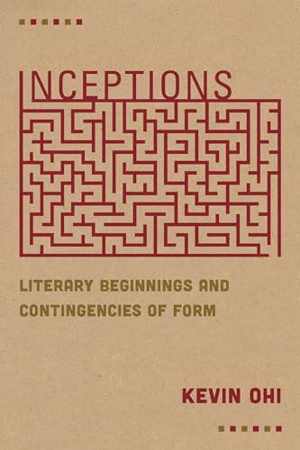 Stock image for Inceptions: Literary Beginnings and Contingencies of Form for sale by GF Books, Inc.