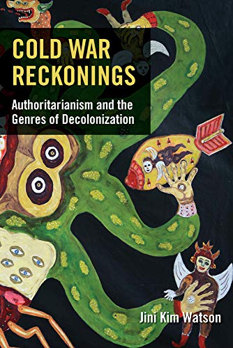 9780823294824: Cold War Reckonings: Authoritarianism and the Genres of Decolonization