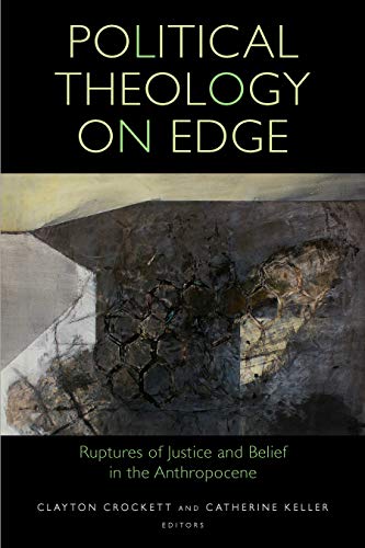 Beispielbild fr Political Theology on Edge: Ruptures of Justice and Belief in the Anthropocene zum Verkauf von Kennys Bookshop and Art Galleries Ltd.