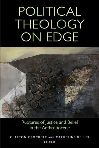 Imagen de archivo de Political Theology on Edge: Ruptures of Justice and Belief in the Anthropocene a la venta por Kennys Bookshop and Art Galleries Ltd.