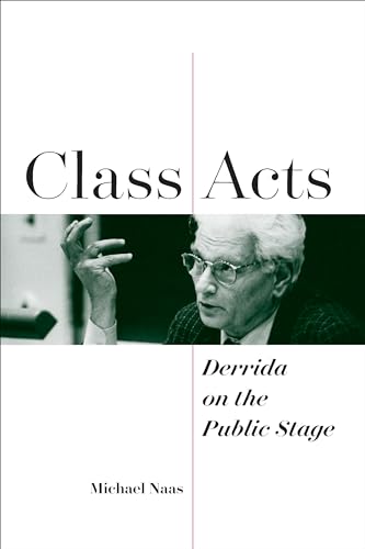 Stock image for Class Acts Derrida on the Public Stage for sale by Michener & Rutledge Booksellers, Inc.