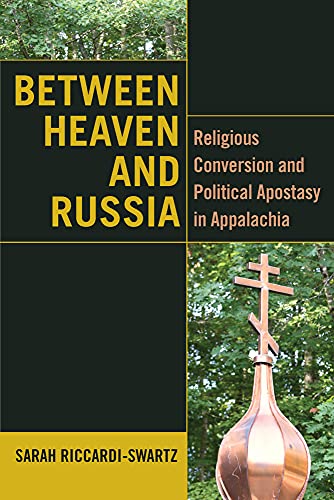 9780823299492: Between Heaven and Russia: Religious Conversion and Political Apostasy in Appalachia (Orthodox Christianity and Contemporary Thought)