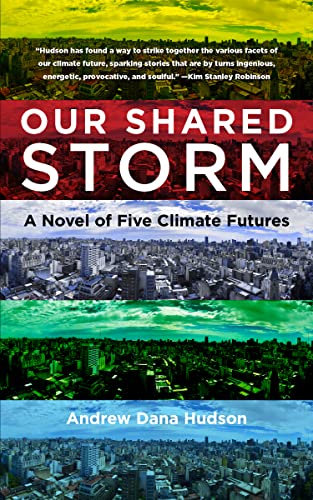 Stock image for Our Shared Storm - A Novel of Five Climate Futures for sale by PBShop.store US