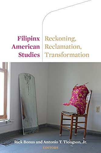 Imagen de archivo de Filipinx American Studies Reckoning, Reclamation, Transformation a la venta por Michener & Rutledge Booksellers, Inc.