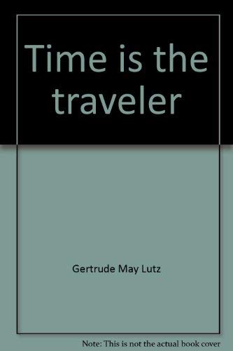 Imagen de archivo de Time is the traveler a la venta por A Squared Books (Don Dewhirst)