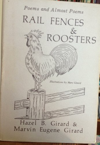 RAIL FENCES & ROOSTERS; POEMS AND ALMOST POEMS