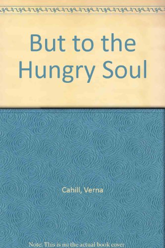 Beispielbild fr But to the Hungry Soul zum Verkauf von Wonder Book