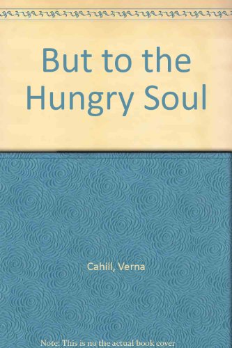 Imagen de archivo de But to the Hungry Soul a la venta por Wonder Book