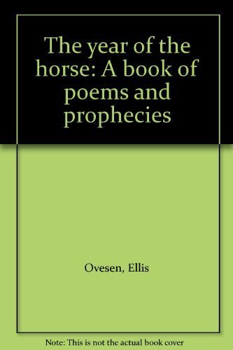 Stock image for The Year of the Horse: A Book of Poems and Prophecies for sale by West With The Night