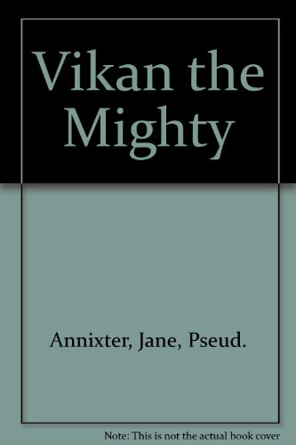 Vikan the Mighty (9780823401277) by Paul Annixter; Jane Annixter