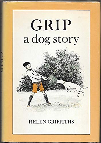 Grip: A Dog Story (9780823403356) by Griffiths, Helen; Hall, Douglas