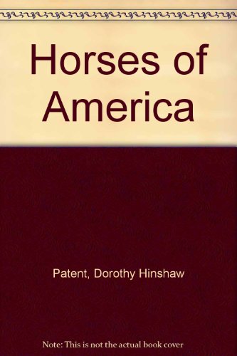 Horses of America (9780823403998) by Patent, Dorothy Hinshaw