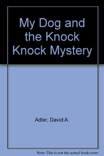 My Dog and the Knock Knock Mystery