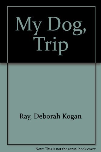 My Dog, Trip (9780823406623) by Ray, Deborah Kogan