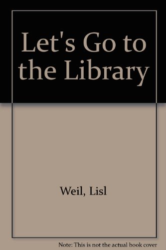 Let's Go to the Library (9780823408290) by Weil, Lisl