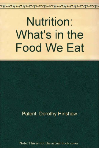 Nutrition: What's in the Food We Eat (9780823409686) by Patent, Dorothy Hinshaw