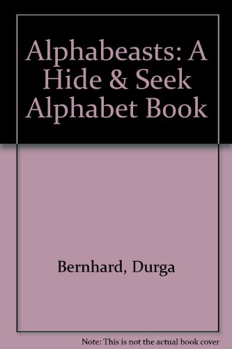 Stock image for Alphabeasts: A Hide-And-Seek Alphabet Book for sale by SecondSale