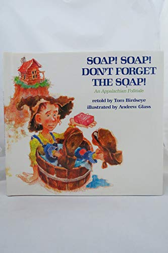 Soap! Soap! Don't Forget the Soap! (9780823410057) by Birdseye, Tom