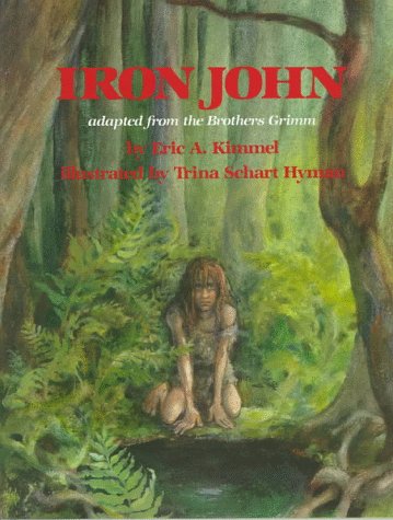 Iron John - Grimm, Jacob Ludwig Carl; Kimmel, Eric A.