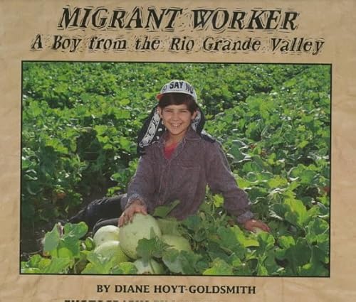 Imagen de archivo de Migrant Worker : A Boy from the Rio Grande Valley a la venta por Better World Books: West