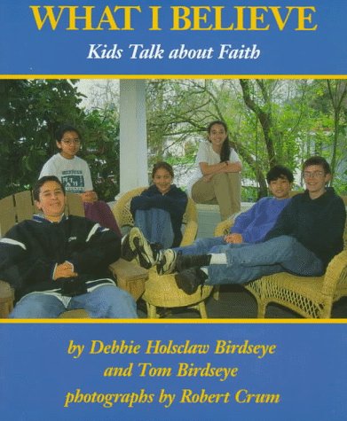 Stock image for What I Believe : Kids Talk about Faith for sale by Better World Books: West