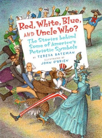 Beispielbild fr Red, White, Blue and Uncle Who? : The Story Behind Some of America's Patriotic Symbols zum Verkauf von Better World Books: West