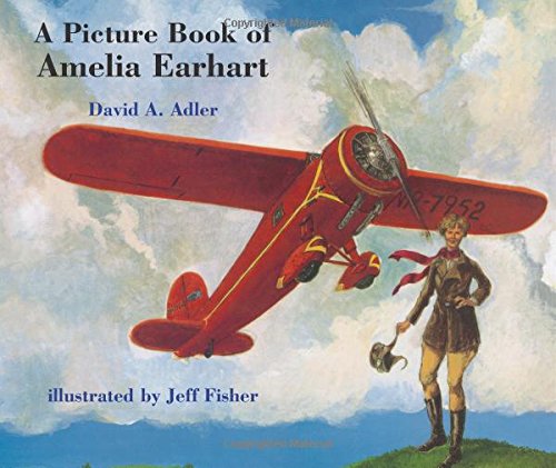 A Picture Book of Amelia Earhart (Picture Book Biography) - David A. Adler