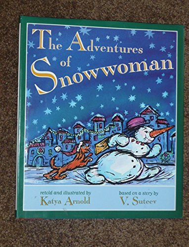 Stock image for The Adventures of Snowwoman: A Winter Tale Based on a Story by Vladimir Grigorievich Stuteev for sale by ThriftBooks-Atlanta