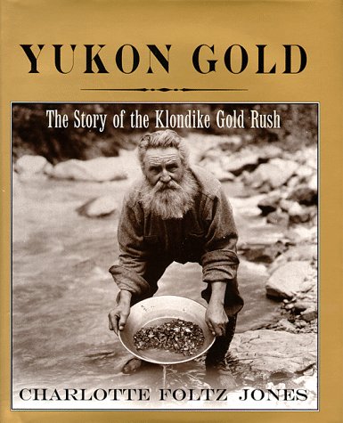 Stock image for Yukon Gold : The Story of the Klondike Gold Rush for sale by Better World Books