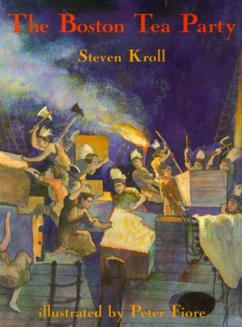 The Boston Tea Party (9780823415571) by Steven Kroll; Peter M. Fiore