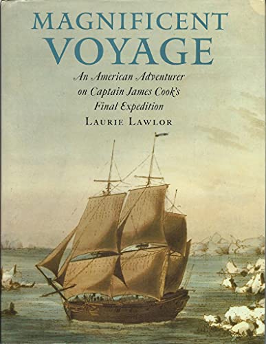 Magnificent Voyage: An American Adventurer on Captain James Cook's Final Expedition