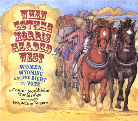 Beispielbild fr When Esther Morris Headed West : Women, Wyoming, and the Right to Vote zum Verkauf von Better World Books