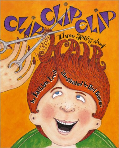 Beispielbild fr Clip, Clip, Clip : Three Stories about. Hair zum Verkauf von Better World Books
