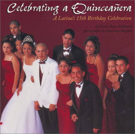 Stock image for Celebrating a Quinceanera: A Latina's Fifteenth Birthday Celebration for sale by Gulf Coast Books