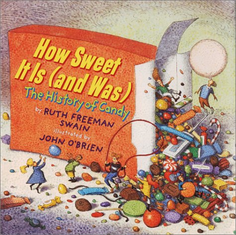 Beispielbild fr How Sweet It Is (and Was): The History of Candy zum Verkauf von Ergodebooks